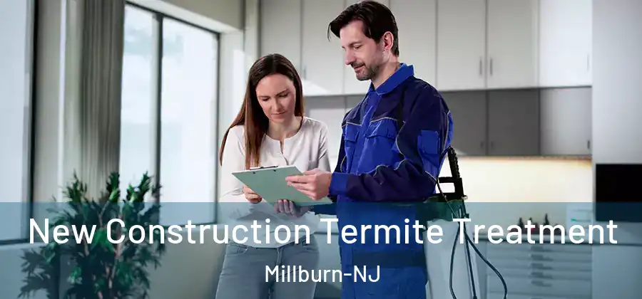 New Construction Termite Treatment Millburn-NJ